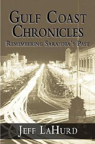 Cover image for Gulf Coast Chronicles: Remembering Sarasota's Past