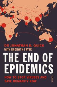 Cover image for The End of Epidemics: how to stop viruses and save humanity now