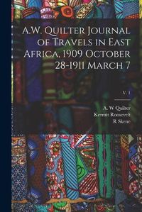 Cover image for A.W. Quilter Journal of Travels in East Africa, 1909 October 28-1911 March 7; v. 1