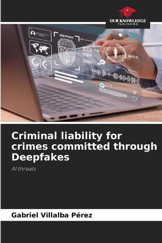 Cover image for Criminal liability for crimes committed through Deepfakes