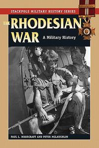 Cover image for The Rhodesian War: A Military History