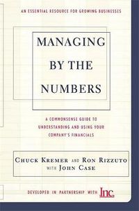 Cover image for Managing by the Numbers: A Complete Guide to Understanding and Using Your Company's Financials