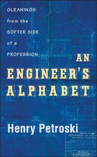 Cover image for An Engineer's Alphabet: Gleanings from the Softer Side of a Profession