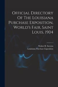 Cover image for Official Directory Of The Louisiana Purchase Exposition, World's Fair, Saint Louis, 1904