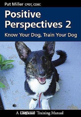 Cover image for Positive Perspectives 2: Know Your Dog, Train Your Dog