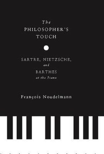 Cover image for The Philosopher's Touch: Sartre, Nietzsche, and Barthes at the Piano