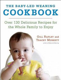 Cover image for The Baby-Led Weaning Cookbook