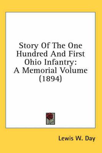 Cover image for Story of the One Hundred and First Ohio Infantry: A Memorial Volume (1894)