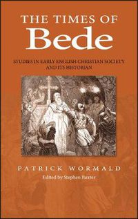 Cover image for The Times of Bede: Studies in Early English Christian Society and Its Historian