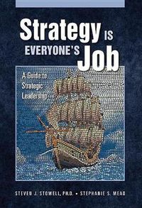 Cover image for Strategy Is Everyone's Job: A Guide to Strategic Leadership