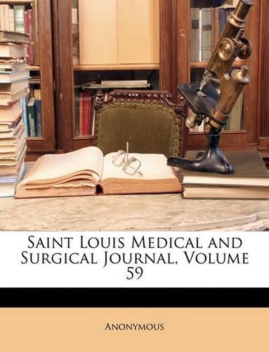 Cover image for Saint Louis Medical and Surgical Journal, Volume 59