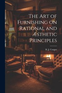 Cover image for The Art of Furnishing on Rational and AEsthetic Principles