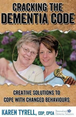 Cover image for Cracking the Dementia Code: Creative Solutions to Cope with Changed Behaviours