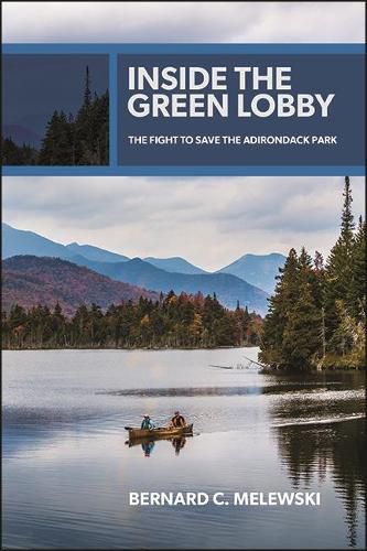 Cover image for Inside the Green Lobby: The Fight to Save the Adirondack Park