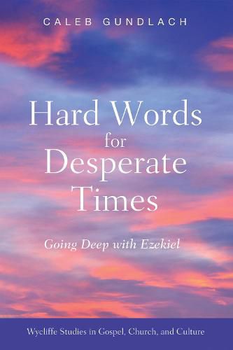 Cover image for Hard Words for Desperate Times: Going Deep with Ezekiel
