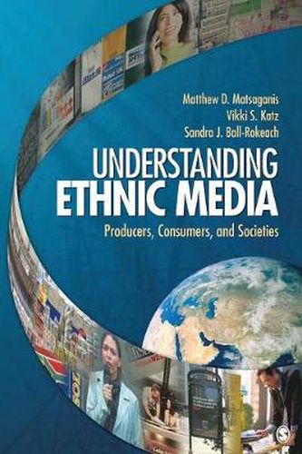 Understanding Ethnic Media: Producers, Consumers, and Societies