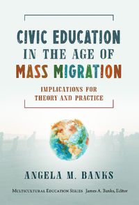 Cover image for Civic Education in the Age of Mass Migration: Implications for Theory and Practice