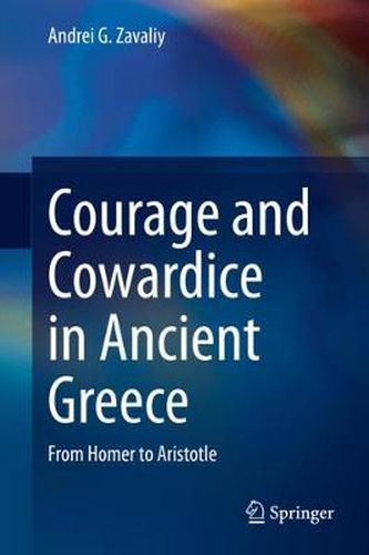 Cover image for Courage and Cowardice in Ancient Greece: From Homer to Aristotle