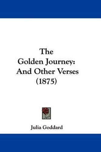 Cover image for The Golden Journey: And Other Verses (1875)