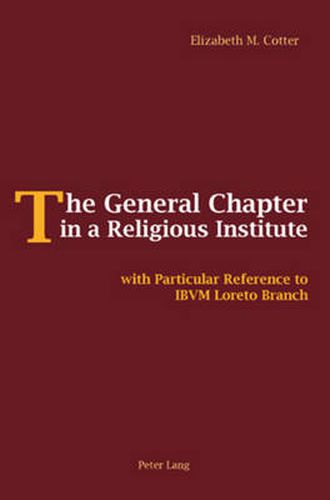 The General Chapter in a Religious Institute: with Particular Reference to IBVM Loreto Branch