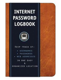 Cover image for Internet Password Logbook (Cognac Leatherette): Keep track of: usernames, passwords, web addresses in one easy & organized location