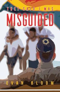 Cover image for They Said I Was Misguided