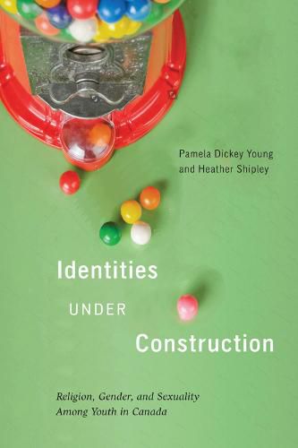 Cover image for Identities Under Construction: Religion, Gender, and Sexuality among Youth in Canada