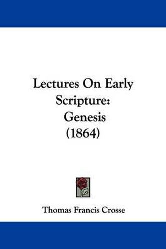 Cover image for Lectures On Early Scripture: Genesis (1864)