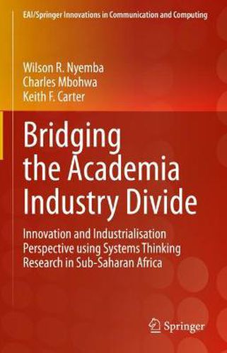 Bridging the Academia Industry Divide: Innovation and Industrialisation Perspective using Systems Thinking Research in Sub-Saharan Africa