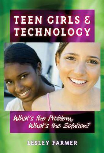 Cover image for Teen Girls and Technology: What's the Problem, What's the Solution?