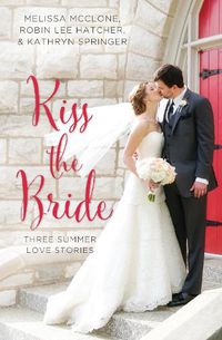 Cover image for Kiss the Bride: Three Summer Love Stories