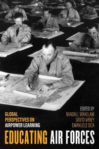 Cover image for Educating Air Forces: Global Perspectives on Airpower Learning