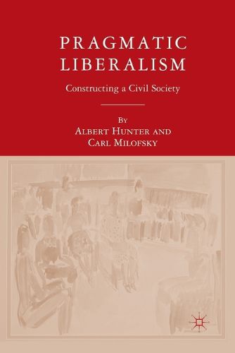 Cover image for Pragmatic Liberalism: Constructing a Civil Society