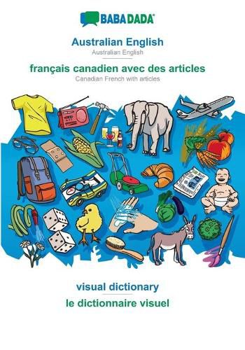 Cover image for BABADADA, Australian English - francais canadien avec des articles, visual dictionary - le dictionnaire visuel: Australian English - Canadian French with articles, visual dictionary