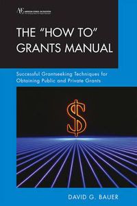 Cover image for The How To  Grants Manual: Successful Grantseeking Techniques for Obtaining Public and Private Grants