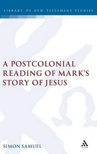 Cover image for A Postcolonial Reading of Mark's Story of Jesus