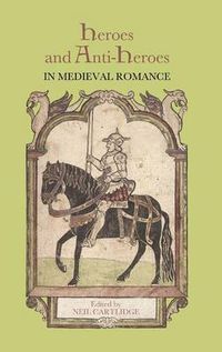 Cover image for Heroes and Anti-Heroes in Medieval Romance