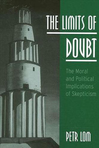 Cover image for The Limits of Doubt: The Moral and Political Implications of Skepticism