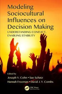 Cover image for Modeling Sociocultural Influences on Decision Making: Understanding Conflict, Enabling Stability