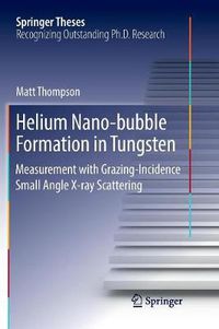 Cover image for Helium Nano-bubble Formation in Tungsten: Measurement with Grazing-Incidence Small Angle X-ray Scattering