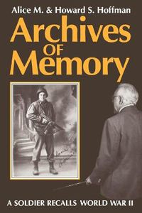 Cover image for Archives of Memory: A Soldier Recalls World War II