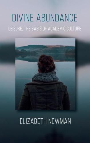 Cover image for Divine Abundance: Leisure, the Basis of Academic Culture