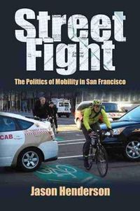 Cover image for Street Fight: The Politics of Mobility in San Francisco