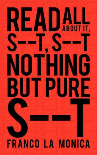 Read All about It, S--T, S--T Nothing But Pure S--T