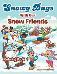 Cover image for Snowy Days With Our Snow Friends Coloring Book