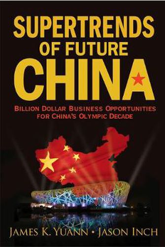 Cover image for Supertrends Of Future China: Billion Dollar Business Opportunities For China's Olympic Decade