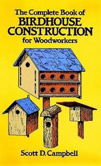Cover image for The Complete Book of Bird House Construction for Woodworkers