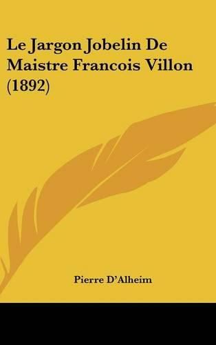 Le Jargon Jobelin de Maistre Francois Villon (1892)