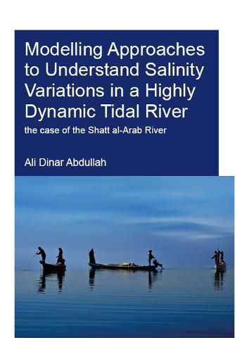 Modelling Approaches to Understand Salinity Variations in a Highly Dynamic Tidal River: The Case of the Shatt al-Arab River