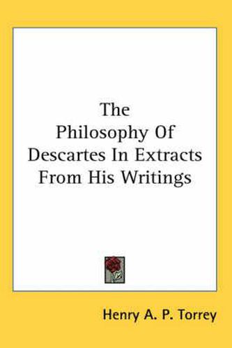 Cover image for The Philosophy of Descartes in Extracts from His Writings